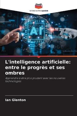 L'intelligence artificielle: entre le progrès et ses ombres - Ian Glenton - cover