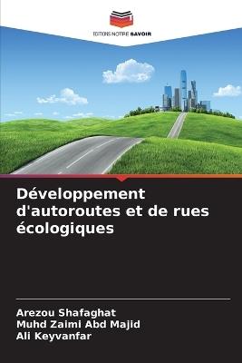 Développement d'autoroutes et de rues écologiques - Arezou Shafaghat,Muhd Zaimi Abd Majid,Ali Keyvanfar - cover