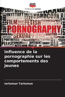 Influence de la pornographie sur les comportements des jeunes - Iorlumun Tarlumun - cover