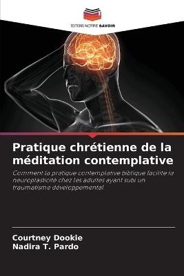Pratique chrétienne de la méditation contemplative - Courtney Dookie,Nadira T Pardo - cover