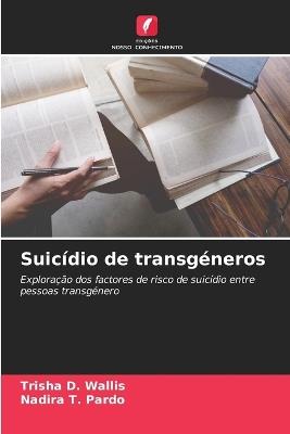 Suicídio de transgéneros - Trisha D Wallis,Nadira T Pardo - cover