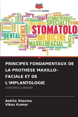 Principes Fondamentaux de la Prothèse Maxillo-Faciale Et de l'Implantologie - Ankita Sharma,Vikas Kumar - cover