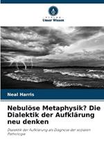 Nebulöse Metaphysik? Die Dialektik der Aufklärung neu denken