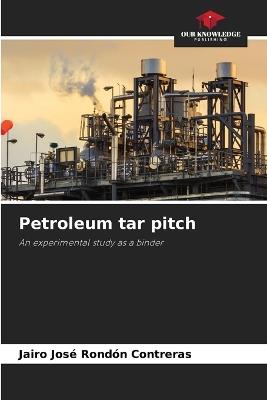 Petroleum tar pitch - Jairo José Rondón Contreras - cover