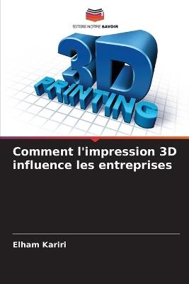 Comment l'impression 3D influence les entreprises - Elham Kariri - cover