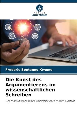 Die Kunst des Argumentierens im wissenschaftlichen Schreiben - Frederic Bontango Kweme - cover
