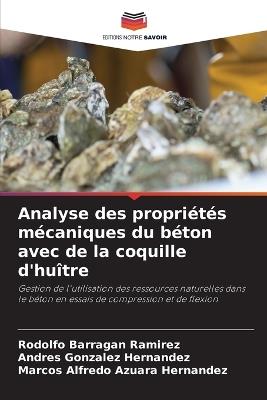 Analyse des propriétés mécaniques du béton avec de la coquille d'huître - Rodolfo Barragan Ramirez,Andres González Hernández,Marcos Alfredo Azuara Hernandez - cover