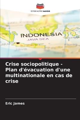 Crise sociopolitique - Plan d'évacuation d'une multinationale en cas de crise - Eric James - cover