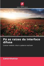Pá as raízes da interface difusa