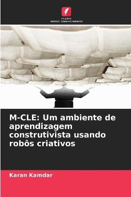 M-Cle: Um ambiente de aprendizagem construtivista usando robôs criativos - Karan Kamdar - cover