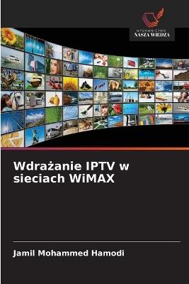 Wdrazanie IPTV w sieciach WiMAX - Jamil Mohammed Hamodi - cover