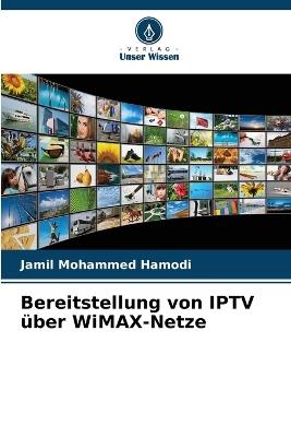Bereitstellung von IPTV über WiMAX-Netze - Jamil Mohammed Hamodi - cover
