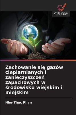 Zachowanie sie gazów cieplarnianych i zanieczyszczen zapachowych w srodowisku wiejskim i miejskim - Nhu-Thuc Phan - cover