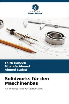 Solidworks für den Maschinenbau - Laith Habeeb,Mustafa Ahmed,Ahmed Sadeq - cover
