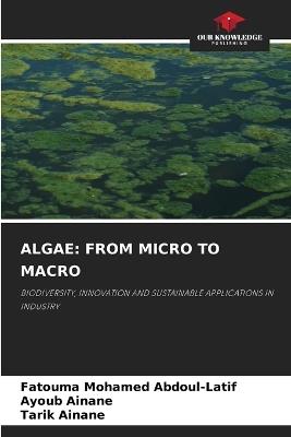 Algae: From Micro to Macro - Fatouma Mohamed Abdoul-Latif,Ayoub Ainane,Tarik Ainane - cover