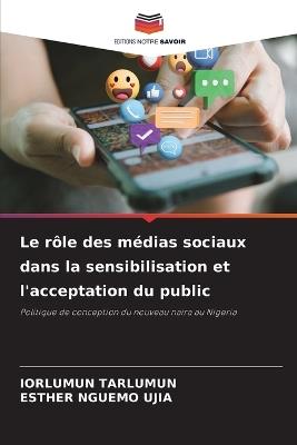 Le rôle des médias sociaux dans la sensibilisation et l'acceptation du public - Iorlumun Tarlumun,Esther Nguemo Ujia - cover