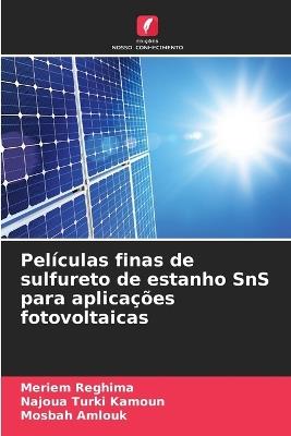 Películas finas de sulfureto de estanho SnS para aplicações fotovoltaicas - Meriem Reghima,Najoua Turki Kamoun,Mosbah Amlouk - cover