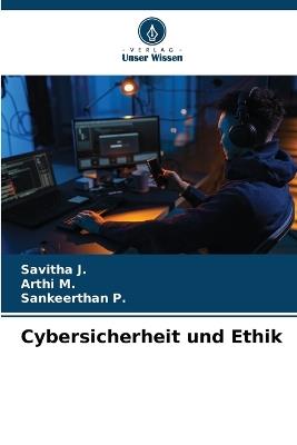 Cybersicherheit und Ethik - Savitha J,Arthi M,Sankeerthan P - cover