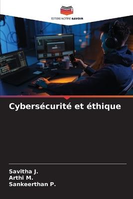 Cybersécurité et éthique - Savitha J,Arthi M,Sankeerthan P - cover