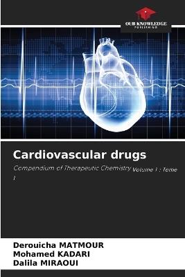 Cardiovascular drugs - Derouicha Matmour,Mohamed Kadari,Dalila Miraoui - cover