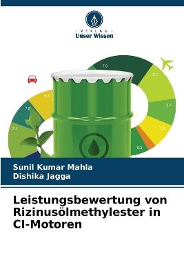 Leistungsbewertung von Rizinusölmethylester in CI-Motoren - Sunil Kumar Mahla,Dishika Jagga - cover