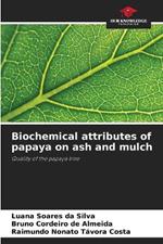Biochemical attributes of papaya on ash and mulch