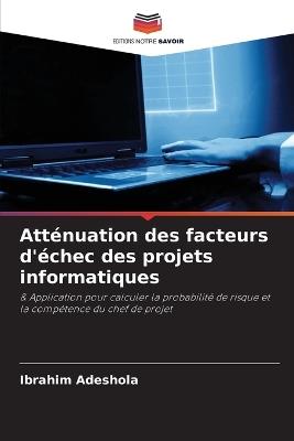 Atténuation des facteurs d'échec des projets informatiques - Ibrahim Adeshola - cover