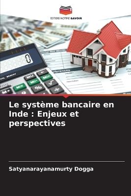 Le système bancaire en Inde: Enjeux et perspectives - Satyanarayanamurty Dogga - cover