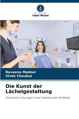 Die Kunst der Lächelgestaltung - Raveena Makker,Vivek Choukse - cover