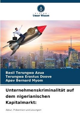 Unternehmenskriminalität auf dem nigerianischen Kapitalmarkt - Basil Terungwa Azua,Terungwa Erastus Doove,Apav Bernard Myom - cover