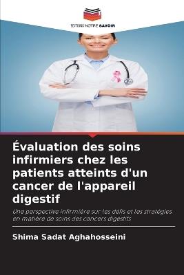 Évaluation des soins infirmiers chez les patients atteints d'un cancer de l'appareil digestif - Shima Sadat Aghahosseini - cover