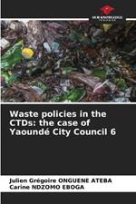 Waste policies in the CTDs: the case of Yaoundé City Council 6