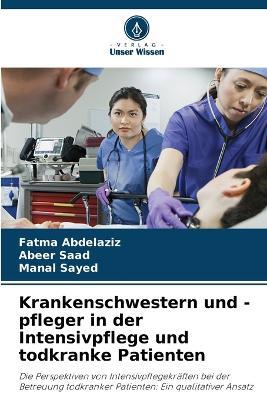 Krankenschwestern und -pfleger in der Intensivpflege und todkranke Patienten - Fatma Abdelaziz,Abeer Saad,Manal Sayed - cover