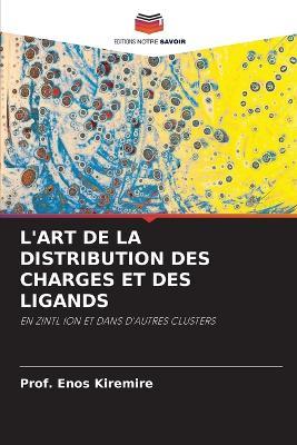 L'Art de la Distribution Des Charges Et Des Ligands - Prof Enos Kiremire - cover