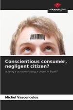 Conscientious consumer, negligent citizen?