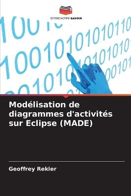 Modélisation de diagrammes d'activités sur Eclipse (MADE) - Geoffrey Rekier - cover