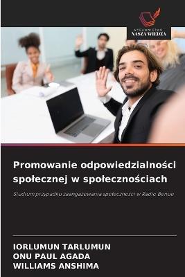 Promowanie odpowiedzialnosci spolecznej w spolecznosciach - Iorlumun Tarlumun,Onu Paul Agada,Williams Anshima - cover