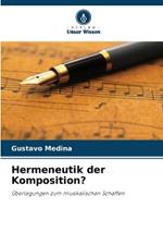 Hermeneutik der Komposition?