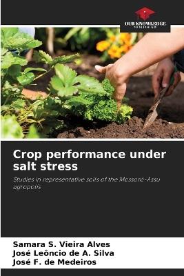 Crop performance under salt stress - Samara S Vieira Alves,José Leôncio de a Silva,José F de Medeiros - cover