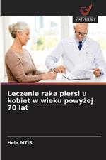 Leczenie raka piersi u kobiet w wieku powyzej 70 lat