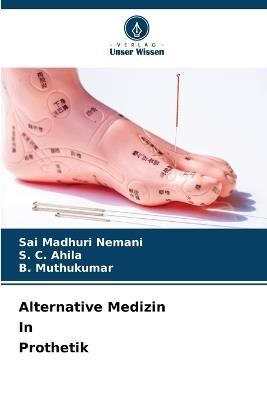 Alternative Medizin In Prothetik - Sai Madhuri Nemani,S C Ahila,B Muthukumar - cover