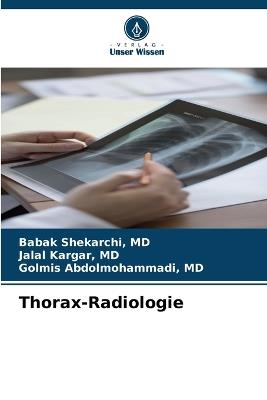 Thorax-Radiologie - Babak Shekarchi,Jalal Kargar,Golmis Abdolmohammadi - cover