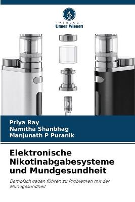 Elektronische Nikotinabgabesysteme und Mundgesundheit - Priya Ray,Namitha Shanbhag,Manjunath P Puranik - cover
