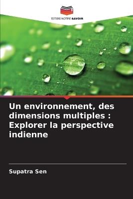 Un environnement, des dimensions multiples: Explorer la perspective indienne - Supatra Sen - cover