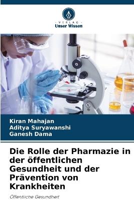 Die Rolle der Pharmazie in der öffentlichen Gesundheit und der Prävention von Krankheiten - Kiran Mahajan,Aditya Suryawanshi,Ganesh Dama - cover