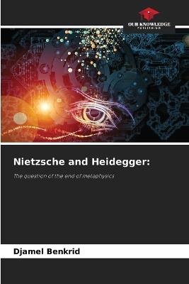 Nietzsche and Heidegger - Djamel Benkrid - cover