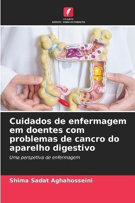 Cuidados de enfermagem em doentes com problemas de cancro do aparelho digestivo - Shima Sadat Aghahosseini - cover
