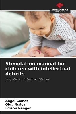 Stimulation manual for children with intellectual deficits - Ángel Gómez,Olga Nuñez,Edison Nenger - cover