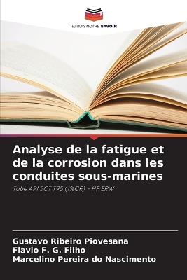 Analyse de la fatigue et de la corrosion dans les conduites sous-marines - Gustavo Ribeiro Piovesana,Flavio F G Filho,Marcelino Pereira Do Nascimento - cover