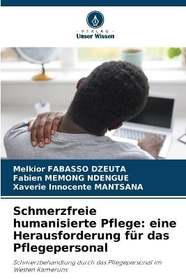Schmerzfreie humanisierte Pflege: eine Herausforderung für das Pflegepersonal - Melkior Fabasso Dzeuta,Fabien Memong Ndengue,Xaverie Innocente Mantsana - cover